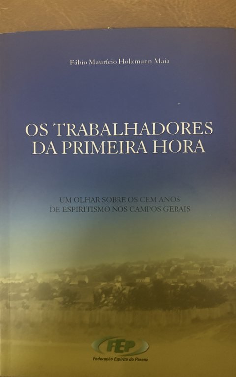 Capa do livro Os Trabalhadores da Primeira Hora, de Fábio Maurício Holzmann Maia